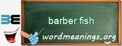 WordMeaning blackboard for barber fish